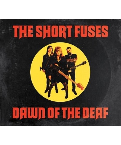 The Short Fuses DAWN OF THE DEAF CD $4.75 CD