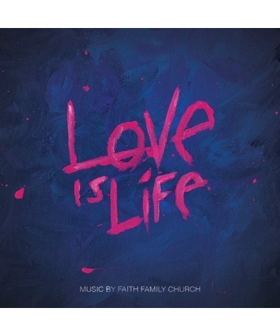 Faith Family Church LOVE IS LIFE CD $4.94 CD