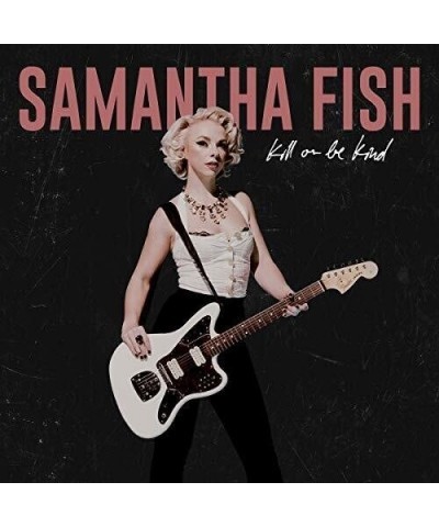 Samantha Fish Kill Or Be Kind Vinyl Record $7.13 Vinyl