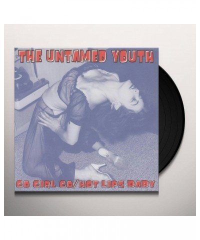 The Untamed Youth GO GIRL GO / HOT LIPS BABY Vinyl Record $4.19 Vinyl