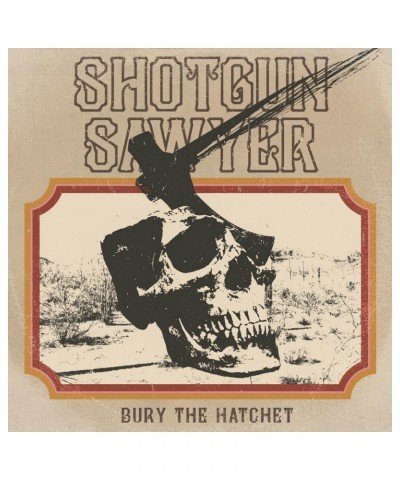 Shotgun Sawyer Bury The Hatchet Vinyl Record $9.10 Vinyl